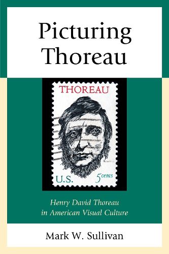 Cover image for Picturing Thoreau: Henry David Thoreau in American Visual Culture