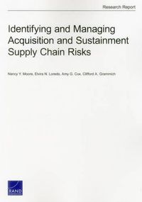 Cover image for Identifying and Managing Acquisition and Sustainment Supply Chain Risks