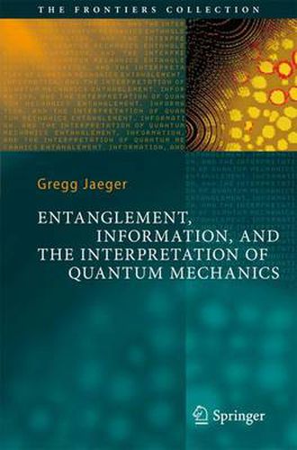 Cover image for Entanglement, Information, and the Interpretation of Quantum Mechanics