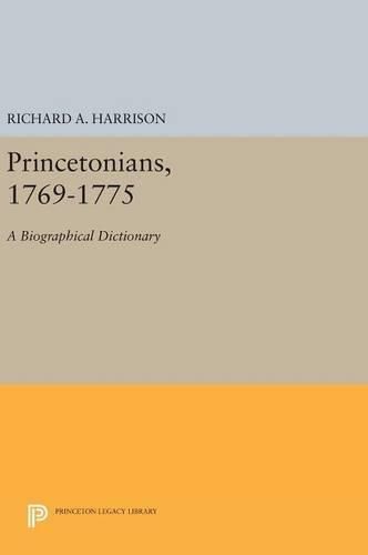 Princetonians, 1769-1775: A Biographical Dictionary