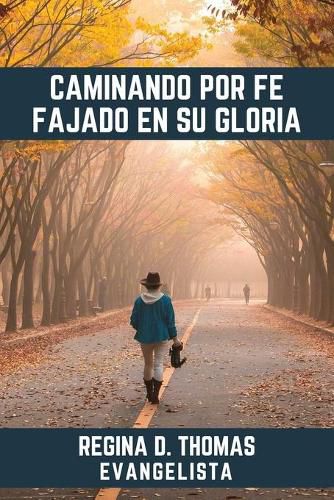 Cover image for Caminando por Fe Fajado en su Gloria