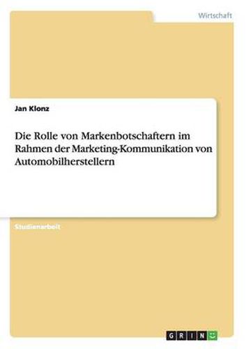 Cover image for Die Rolle von Markenbotschaftern im Rahmen der Marketing-Kommunikation von Automobilherstellern