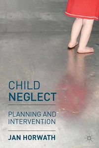 Cover image for Child Neglect: Planning and Intervention