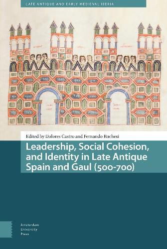 Cover image for Leadership, Social Cohesion, and Identity in Late Antique Spain and Gaul (500-700)