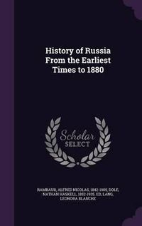 Cover image for History of Russia from the Earliest Times to 1880