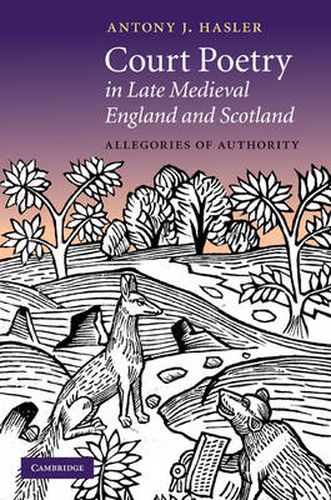 Cover image for Court Poetry in Late Medieval England and Scotland: Allegories of Authority