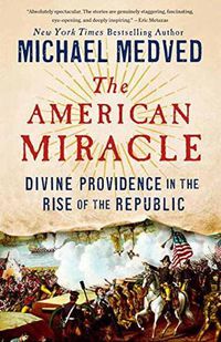 Cover image for The American Miracle: Divine Providence in the Rise of the Republic