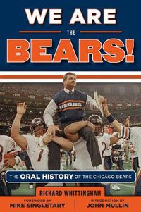 Cover image for We Are the Bears!: The Oral History of the Chicago Bears