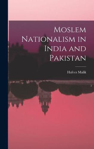 Cover image for Moslem Nationalism in India and Pakistan