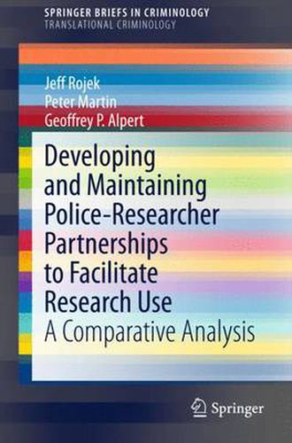 Cover image for Developing and Maintaining Police-Researcher Partnerships to Facilitate Research Use: A Comparative Analysis