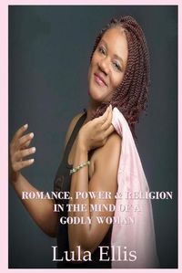 Cover image for Romance, Power, & Religion in the Mind of a Godly Woman