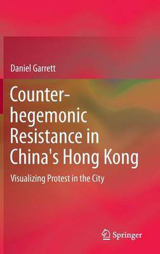 Cover image for Counter-hegemonic Resistance in China's Hong Kong: Visualizing Protest in the City