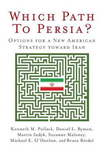 Cover image for Which Path to Persia? Options for a New American Strategy toward Iran