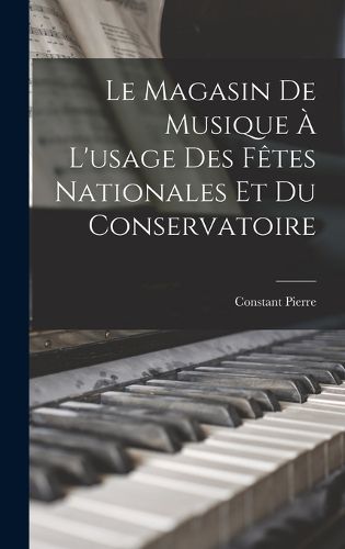 Cover image for Le Magasin de Musique a L'usage des Fetes Nationales et du Conservatoire