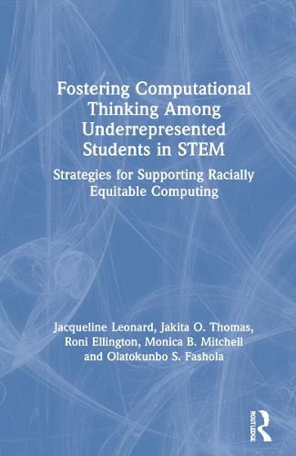 Cover image for Fostering Computational Thinking Among Underrepresented Students in STEM: Strategies for Supporting Racially Equitable Computing