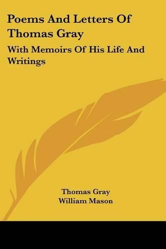 Cover image for Poems and Letters of Thomas Gray: With Memoirs of His Life and Writings