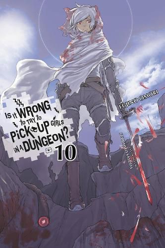 Cover image for Is It Wrong to Try to Pick Up Girls in a Dungeon?, Vol. 10