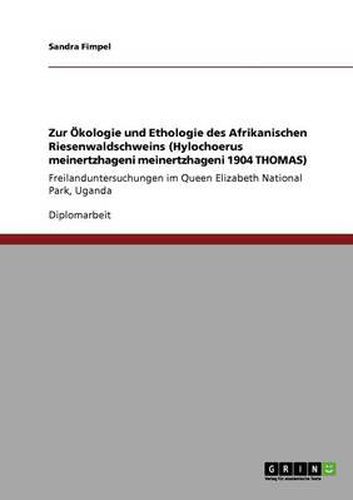 Cover image for Zur OEkologie und Ethologie des Afrikanischen Riesenwaldschweins (Hylochoerus meinertzhageni meinertzhageni 1904 THOMAS): Freilanduntersuchungen im Queen Elizabeth National Park, Uganda