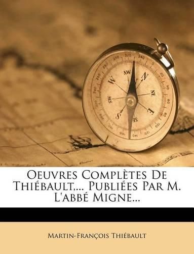 Cover image for Oeuvres Completes de Thi Bault, ... Publi Es Par M. L'Abb Migne...
