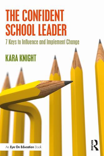 Cover image for The Confident School Leader: 7 Keys to Influence and Implement Change