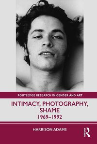 Cover image for Intimacy, Photography, Shame