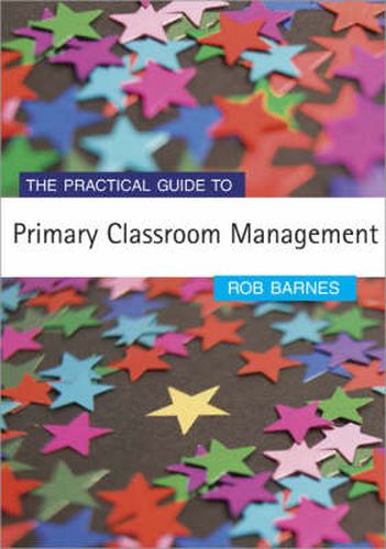 Cover image for The Practical Guide to Primary Classroom Management