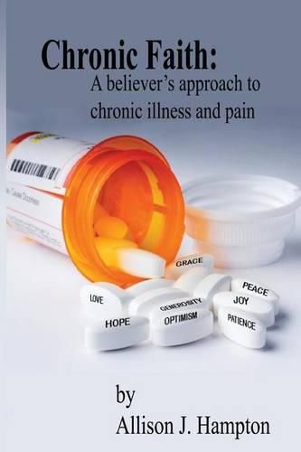 Cover image for Chronic Faith: A Believer's Approach to Chronic Illness and Pain