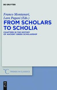 Cover image for From Scholars to Scholia: Chapters in the History of Ancient Greek Scholarship