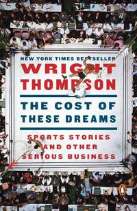 Cover image for The Cost of These Dreams: Sports Stories and Other Serious Business