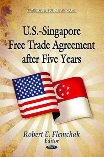 Cover image for U.S.-Singapore Free Trade Agreement After Five Years