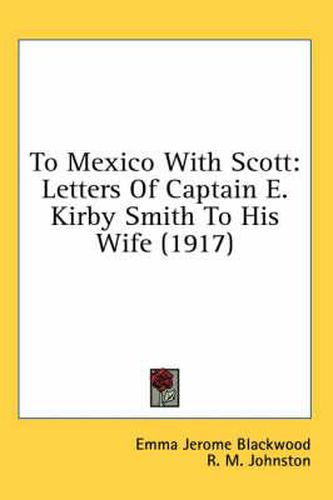 To Mexico with Scott: Letters of Captain E. Kirby Smith to His Wife (1917)