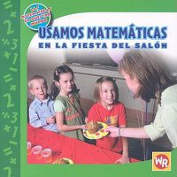 Cover image for Usamos Matematicas En La Fiesta del Salon (Using Math at the Class Party)