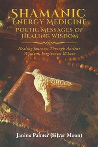 Cover image for Shamanic Energy Medicine: Poetic Messages of Healing Wisdom