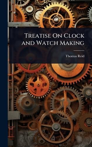 Cover image for Treatise On Clock and Watch Making