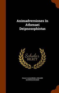 Cover image for Animadversiones in Athenaei Deipnosophistas