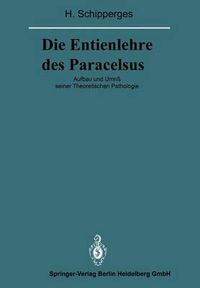 Cover image for Die Entienlehre des Paracelsus: Aufbau und Umriss seiner Theoretischen Pathologie