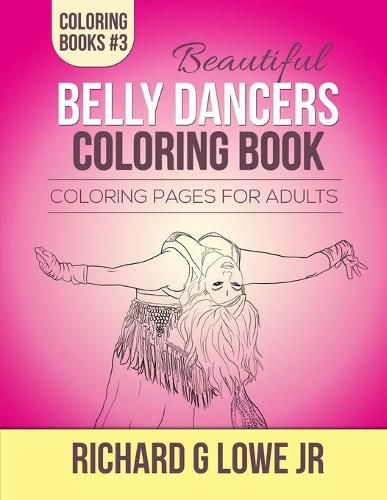 Beautiful Belly Dancers Coloring Book: Coloring Pages for Adults