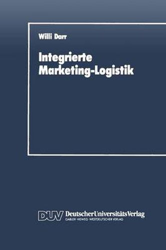 Cover image for Integrierte Marketing-Logistik: Auftragsabwicklung ALS Element Der Marketing-Logistischen Strukturplanung