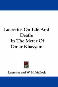 Cover image for Lucretius on Life and Death: In the Meter of Omar Khayyam