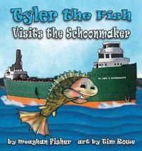 Cover image for Tyler the Fish Visits the Schoonmaker