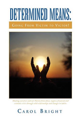 Cover image for Determined Means: Going from Victim to Victor!