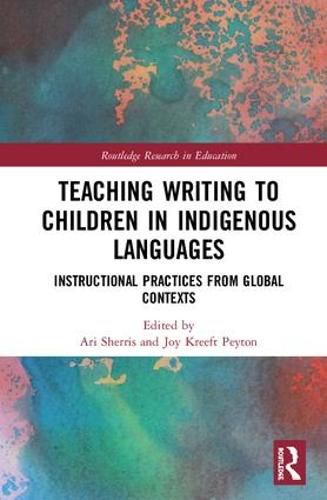 Cover image for Teaching Writing to Children in Indigenous Languages: Instructional Practices from Global Contexts