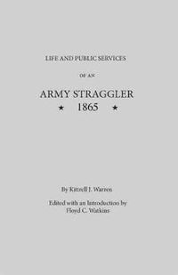Cover image for Life and Public Services of An Army Straggler, 1865