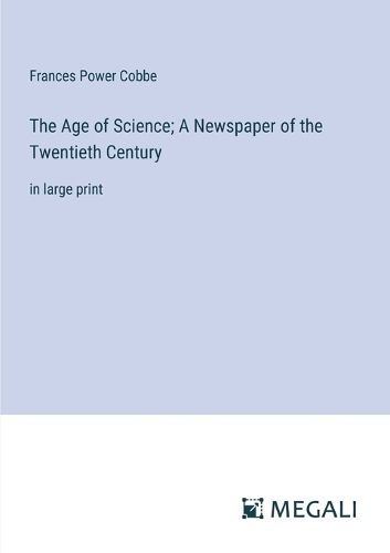 Cover image for The Age of Science; A Newspaper of the Twentieth Century