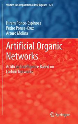 Cover image for Artificial Organic Networks: Artificial Intelligence Based on Carbon Networks