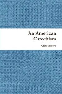 Cover image for An American Catechism