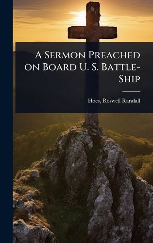 Cover image for A Sermon Preached on Board U. S. Battle-Ship