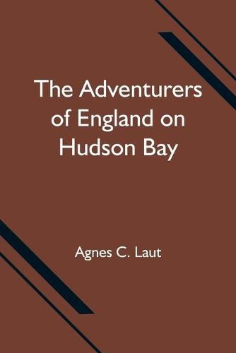 Cover image for The Adventurers of England on Hudson Bay