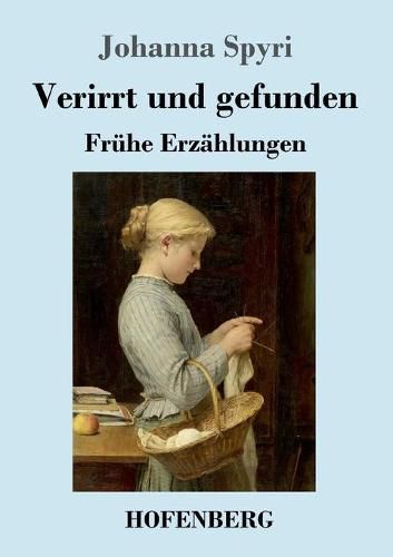 Verirrt und gefunden: Fruhe Erzahlungen