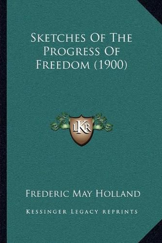Cover image for Sketches of the Progress of Freedom (1900)